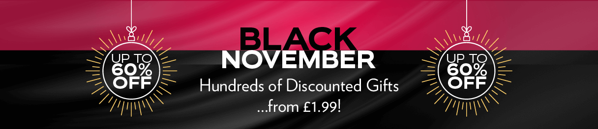Black November - Hundreds of Discounted Gifts ...from £1.99!