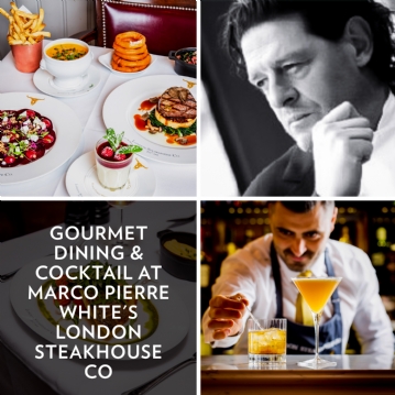 Gourmet Dining & Cocktail at Marco Pierre White's London Steakhouse Co