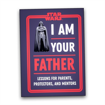I am Your Father Star Wars Book - Lessons for Parents