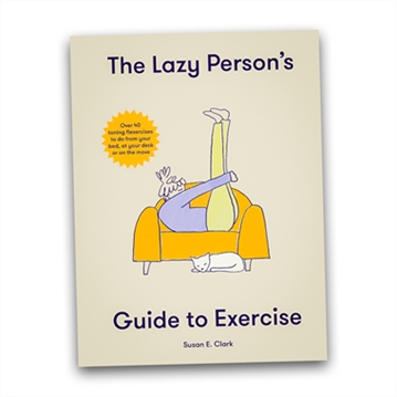 The Lazy Person's Guide to Exercise Book