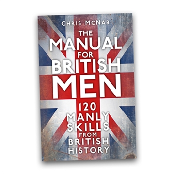 The Manual for British Men - Manly Skills from British History