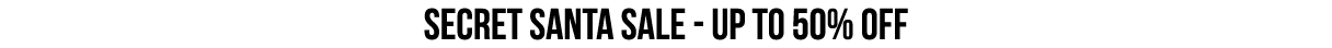 Secret Santa Sale - UP TO 50% OFF