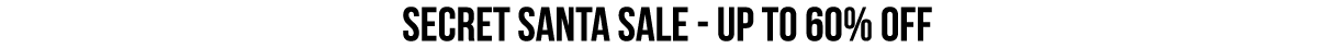 Secret Santa Sale - UP TO 60% OFF