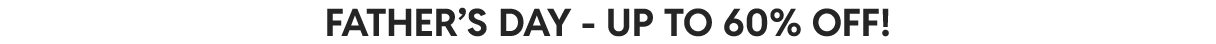 Save upto 60% on Fathers Day Gifts