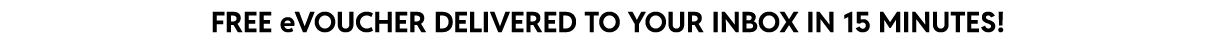 FREE eVoucher to your inbox