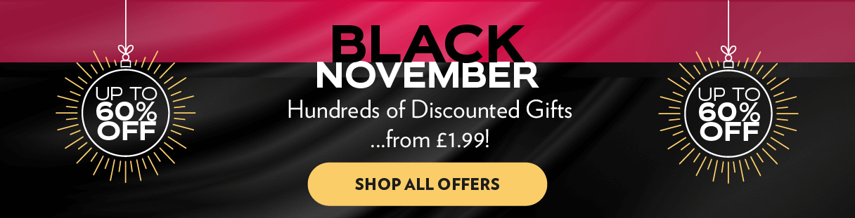Black November - Hundreds of Discounted Gifts ...from £1.99!
