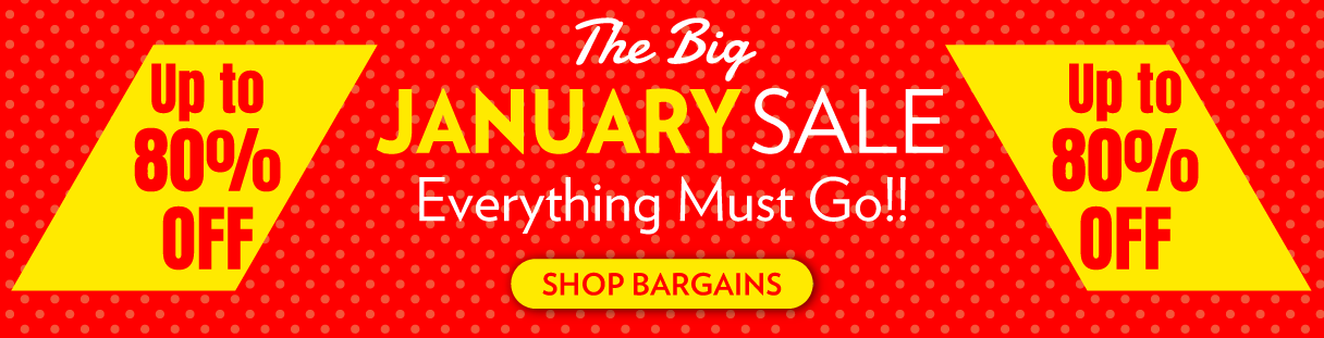 The Big JANUARY SALE Everything Must Go!!
