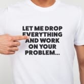Thumbnail 2 - Let Me Drop Everything... Men and Women's T-Shirts