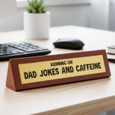 Thumbnail 1 - "Dad Running on Jokes and Caffeine" Wooden Desk Sign