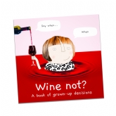 Thumbnail 1 - "Wine Not" - The Rosie Made a Thing Book of Grown-up Decisions