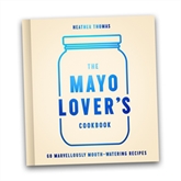 Thumbnail 1 - The Mayo Lovers Cookbook