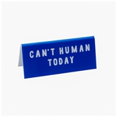 Thumbnail 2 - "Can't Human Today" Desk Sign