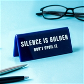 Thumbnail 1 - "Silence is Golden…Don't Spoil It" Desk Sign