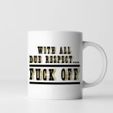 Thumbnail 1 - all due respect offensive mug