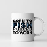 Thumbnail 2 - Born to Fish Forced to Work Mug