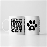 Thumbnail 1 - The More People I Meet, The More I Love My Cat Mug