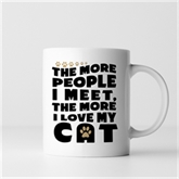 Thumbnail 7 - The More People I Meet, The More I Love My Cat Mug
