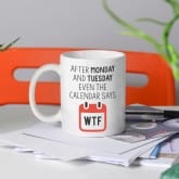 Thumbnail 1 - Even The Calendar Says What The... Mug