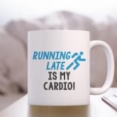 Thumbnail 1 - Running Late Is My Cardio! Mug