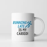 Thumbnail 2 - Running Late Is My Cardio! Mug