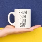 Thumbnail 1 - ShuhDuhFuhCup Mug