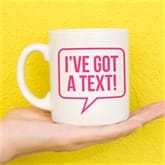 Thumbnail 1 - I've Got A Text Mug