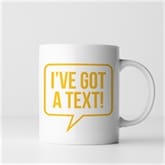 Thumbnail 3 - I've Got A Text Mug