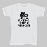 Thumbnail 3 - Do I Look Like a Fucking People Person? T-Shirt