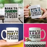 Thumbnail 1 - Born To.... Forced To Work Mugs
