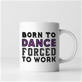 Thumbnail 2 - Born To.... Forced To Work Mugs