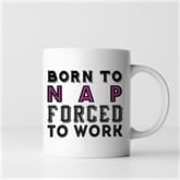 Thumbnail 3 - Born To.... Forced To Work Mugs