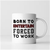 Thumbnail 4 - Born To.... Forced To Work Mugs