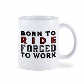 Thumbnail 9 - Born To Ride Forced To Work Mug