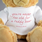Thumbnail 2 - Personalised You're Never Too Old… Teddy Bear