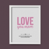 Thumbnail 8 - Personalised Love You More Print