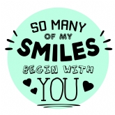 Thumbnail 9 - Personalised My Smiles Begin With You Print