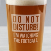 Thumbnail 3 - Do Not Disturb Football Beer Glass