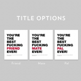 Thumbnail 9 - Personalised Best Fucking Friend Ever Print