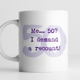 Thumbnail 1 - Personalised Me 50 I Demand A Recount Mug