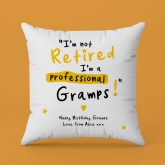 Thumbnail 4 - Personalised I'm not Retired I'm a Professional Grandad Cushion
