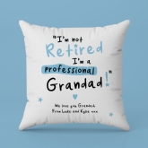 Thumbnail 8 - Personalised I'm not Retired I'm a Professional Grandad Cushion