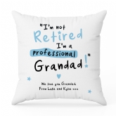 Thumbnail 9 - Personalised I'm not Retired I'm a Professional Grandad Cushion