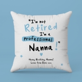 Thumbnail 3 - Personalised I'm not Retired I'm a Professional Grandma Cushion
