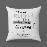 Thumbnail 6 - Personalised I'm not Retired I'm a Professional Grandma Cushion