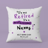 Thumbnail 7 - Personalised I'm not Retired I'm a Professional Grandma Cushion