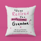 Thumbnail 8 - Personalised I'm not Retired I'm a Professional Grandma Cushion