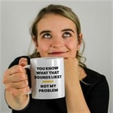 Thumbnail 1 - Not My Problem Mug