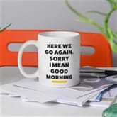 Thumbnail 1 - Here We Go Again Morning Mug