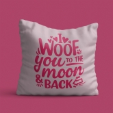 Thumbnail 5 - I Woof You To The Moon and Back Cushion