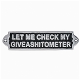 Thumbnail 1 - "Let Me Check My Giveashitometer" Metal Plaque